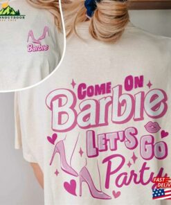 Come On Bar Bie Let’s Go Party Shirts Movie 2023 Shirt Unisex Hoodie