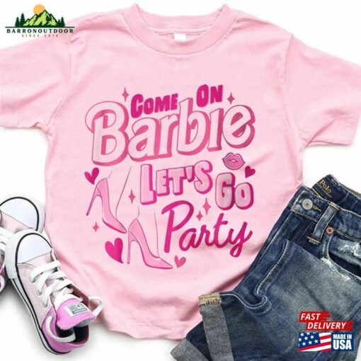 Come On Barbi Let’s Go Party T-Shirt Birthday Shirt Hoodie Unisex