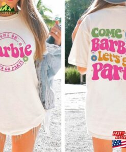 Come On Barbie Let'S Go Party Shirt 2023 Birthday T Shirt Classic Margot Vintage Unisex 1