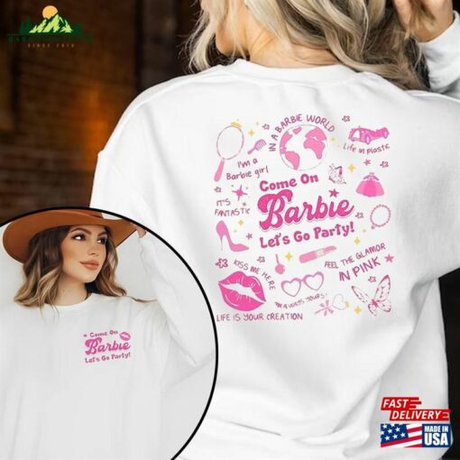 Come On Barbie Let’S Go Party Shirt Movie 2023 2 Sides Unisex Premium T-Shirt Women Hoodie