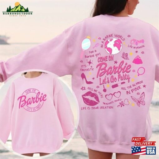 Come On Barbie Let’s Go Party Both Sides Sweatshirt Movies T-Shirt Classic Hoodie