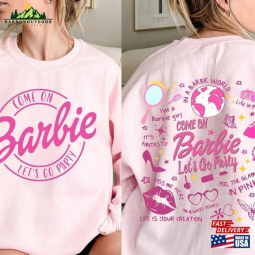 Come On Barbie Let’s Go Party Both Sides Sweatshirt Movies T-Shirt Unisex