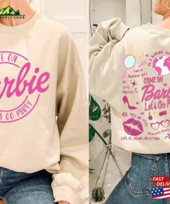 Come On Barbie Let's Go Party Both Sides Sweatshirt Movies T-Shirt Unisex 3 Come On Barbie Lets Go Party Both Sides Sweatshirt Movies T Shirt Unisex 4