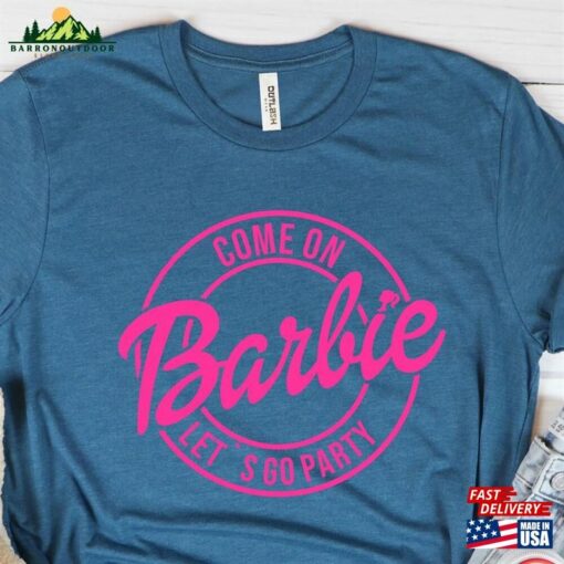 Come On Barbie Let’s Go Party Girl Shirt Classic T-Shirt