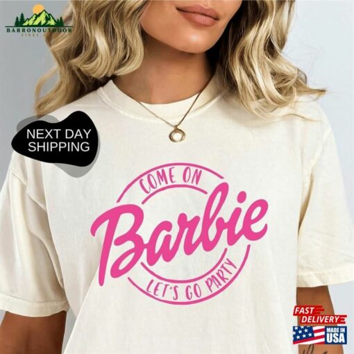 Come On Barbie Let’s Go Party Girls Shirt T-Shirt Hoodie