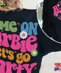 Come On Barbie Lets Go Party Shirt 2023 Birthday Classic Hoodie 1