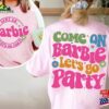 Come On Barbie Let’s Go Party Shirt 2023 Unisex Sweatshirt