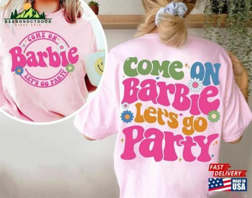 Come On Barbie Let’s Go Party Shirt 2023 Unisex Sweatshirt