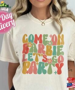 Come On Barbie Let’s Go Party Shirt Birthday Classic Unisex Come On Barbie Let’s Go Party Shirt Birthday Classic Unisex
