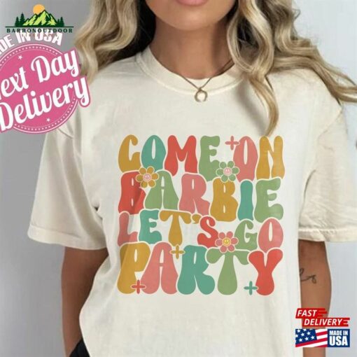 Come On Barbie Let’s Go Party Shirt Birthday Classic Unisex