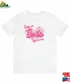 Come On Barbie Lets Go Party Shirt Birthday Movie 2023 Unisex Classic 1