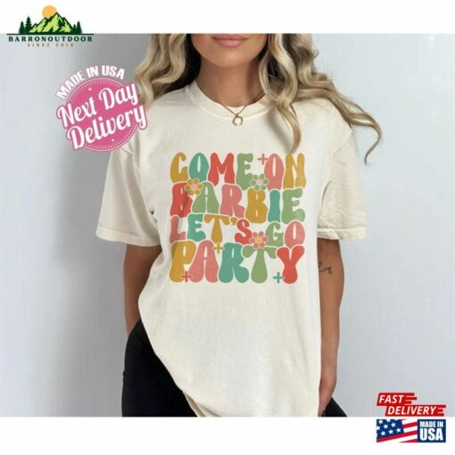 Come On Barbie Let’s Go Party Shirt Birthday Sweatshirt T-Shirt