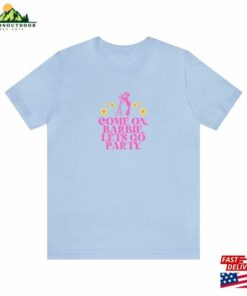 Come On Barbie Let's Go Party Shirt Movie 2023 Hoodie T-Shirt 2 Come On Barbie Lets Go Party Shirt Movie 2023 Hoodie T Shirt 3