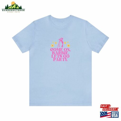 Come On Barbie Let’s Go Party Shirt Movie 2023 Hoodie T-Shirt