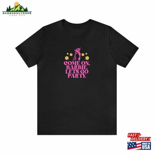 Come On Barbie Let’s Go Party Shirt Movie 2023 Hoodie T-Shirt