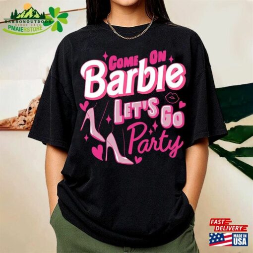 Come On Barbie Let’s Go Party Shirt T-Shirt Classic