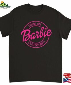 Come On Barbie Lets Go Party T-Shirt Fan T Unisex Classic Come On Barbie Lets Go Party T-Shirt Fan T Unisex Classic
