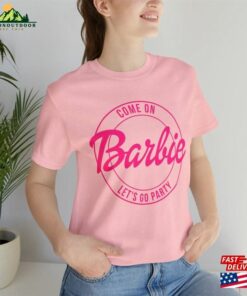 Come On Barbie Lets Go Party Tee Barbenheimer Shirt T-Shirt Unisex Come On Barbie Lets Go Party Tee Barbenheimer Shirt T-Shirt Unisex