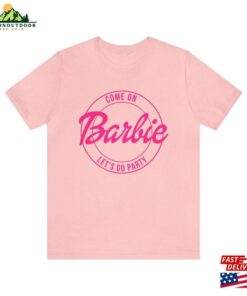Come On Barbie Lets Go Party Tee Barbenheimer Shirt T-Shirt Unisex Come On Barbie Lets Go Party Tee Barbenheimer Shirt T-Shirt Unisex