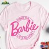 Come On Barbie Shirt Dream House Sweatshirt Hoodie
