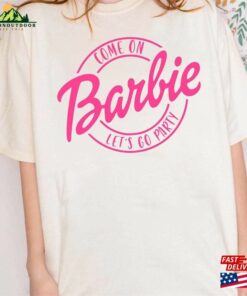 Come On Barbie T Shirt Oppenheimer Movie Shirt 2023 Classic Unisex 3