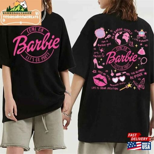 Come On Let’S Go Party Shirt Barbie Movie 2023 T-Shirt Classic Inspired Sweatshirt Hoodie