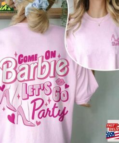 Come On Let’s Go Party Double Sides Vinatge Unisex Shirt Barbie Sweatshirt Classic Come On Let’s Go Party Double Sides Vinatge Unisex Shirt Barbie Sweatshirt Classic