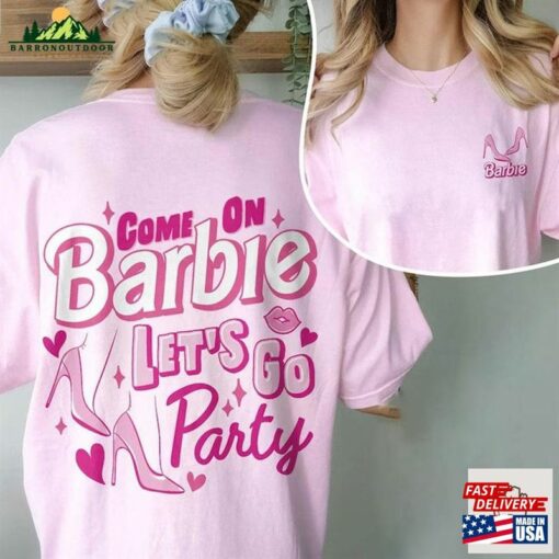 Come On Let’s Go Party Double Sides Vinatge Unisex Shirt Barbie Sweatshirt Classic