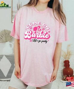 Come On Let’s Go Party Shirt 2023 Barbie Movie Sweatshirt T-Shirt Come On Let’s Go Party Shirt 2023 Barbie Movie Sweatshirt T-Shirt