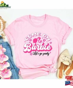 Come On Let's Go Party Shirt 2023 Barbie Movie Sweatshirt T-Shirt 2 Come On Lets Go Party Shirt 2023 Barbie Movie Sweatshirt T Shirt 3