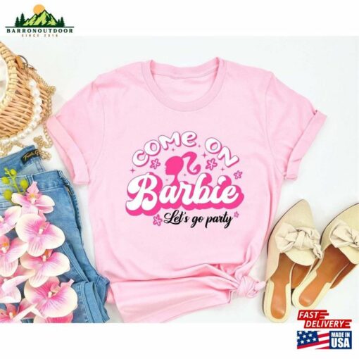 Come On Let’s Go Party Shirt 2023 Barbie Movie Sweatshirt T-Shirt