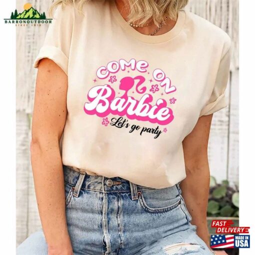 Come On Let’s Go Party Shirt 2023 Barbie Movie Sweatshirt T-Shirt