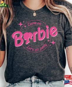 Come On Let’s Go Party Shirt Barbi Classic Unisex Come On Let’s Go Party Shirt Barbi Classic Unisex