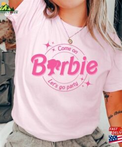 Come On Lets Go Party Shirt Barbi Unisex Sweatshirt 3