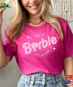 Come On Lets Go Party Shirt Barbi Unisex Sweatshirt 4