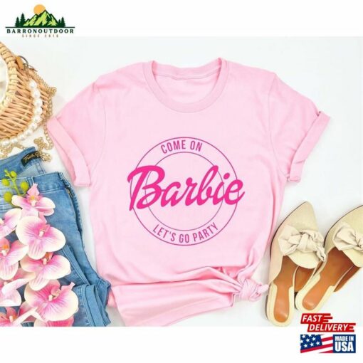 Come On Let’s Go Party Shirt Barbie Birthday Hoodie T-Shirt