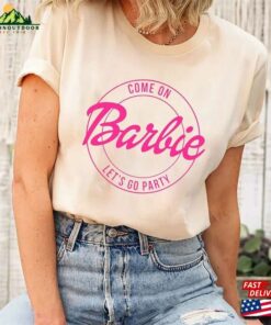 Come On Let's Go Party Shirt Barbie Birthday Hoodie T-Shirt 2 Come On Lets Go Party Shirt Barbie Birthday Hoodie T Shirt 3