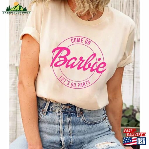 Come On Let’s Go Party Shirt Barbie Birthday Hoodie T-Shirt