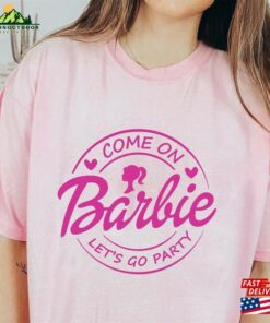 Come On Lets Go Party Shirt Barbie Birthday Sweatshirt Classic 3