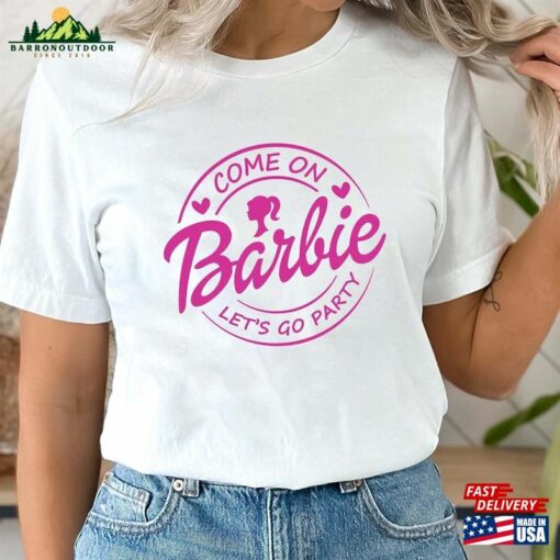 Come On Let’s Go Party Shirt Barbie Birthday Sweatshirt Hoodie