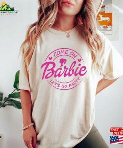 Come On Let's Go Party Shirt Barbie Birthday Sweatshirt Hoodie 3 Come On Lets Go Party Shirt Barbie Birthday Sweatshirt Hoodie 4