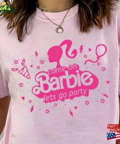 Come On Let’s Go Party Shirt Barbie Birthday Unisex Classic Come On Let’s Go Party Shirt Barbie Birthday Unisex Classic