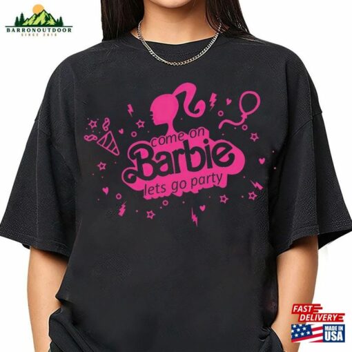 Come On Let’s Go Party Shirt Barbie Birthday Unisex Classic