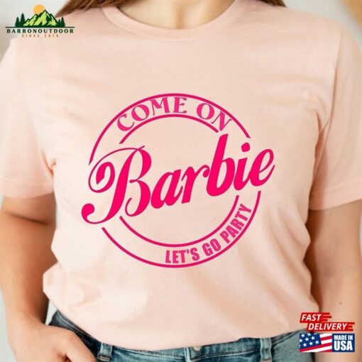 Come On Let’s Go Party Shirt Barbie Classic T-Shirt