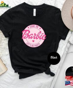 Come On Let’s Go Party Shirt Barbie Girl Sweatshirt T-Shirt Come On Let’s Go Party Shirt Barbie Girl Sweatshirt T-Shirt