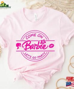 Come On Let’s Go Party Shirt Barbie Movie Sweatshirt Classic Come On Let’s Go Party Shirt Barbie Movie Sweatshirt Classic