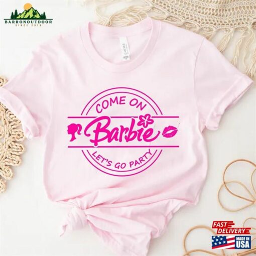 Come On Let’s Go Party Shirt Barbie Movie Sweatshirt Classic