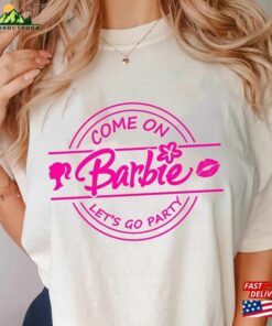 Come On Lets Go Party Shirt Barbie Movie Sweatshirt Classic 3