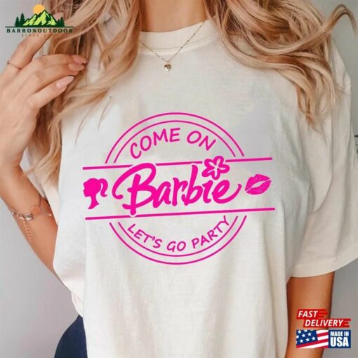 Come On Let’s Go Party Shirt Barbie Movie Sweatshirt Classic