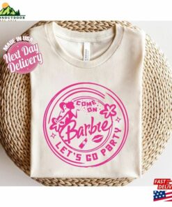 Come On Let’s Go Party Shirt Barbie Sweatshirt Classic Come On Let’s Go Party Shirt Barbie Sweatshirt Classic